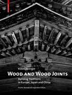 Wood and Wood Joints: Building Traditions of Europe, Japan and China