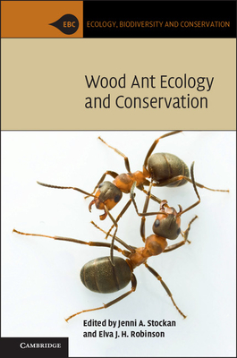 Wood Ant Ecology and Conservation - Stockan, Jenni A. (Editor), and Robinson, Elva J. H. (Editor)