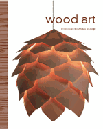 Wood Art: Innovative Wood Product Design