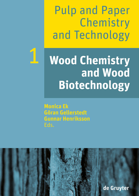 Wood Chemistry and Wood Biotechnology - Ek, Monica (Editor), and Gellerstedt, Gran (Editor), and Henriksson, Gunnar (Editor)