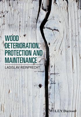 Wood Deterioration, Protection and Maintenance - Reinprecht, Ladislav