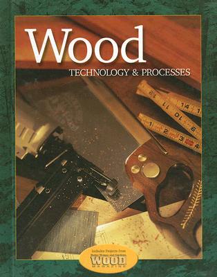 Wood: Technology & Processes - Feirer, John Louis, and Feirer, Mark D