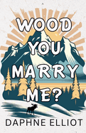 Wood You Marry Me?