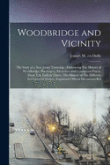 Woodbridge and Vicinity: The Story of a New Jersey Township; Embracing The History of Woodbridge, Piscataway, Metuchen and Contiguous Places, From The Earliest Times; The History of The Different Ecclesiastical Bodies; Important Official Documents Rel