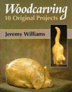 Woodcarving: 12 Original Projects - Williams, Jeremy
