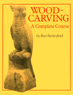 Woodcarving: A Complete Course
