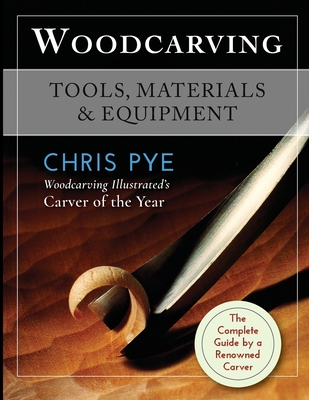 Woodcarving: Tools, Materials & Equipment - Pye, Chris