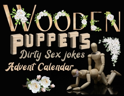 Wooden puppets and dirty sex jokes advent calendar book: Fun and original Christmas gift for adults with a good sense of humour! - List, The Naughty