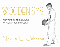 Woodenisms: The Wisdom and Sayings of Coach John Wooden