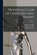 Woodfall's Law of Landlord and Tenant; Volume 1