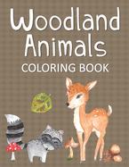 Woodland Animals Coloring Book: Fun & Whimsical Pages for Kids Who Love to Color Forest Animals