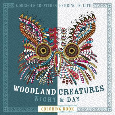 Woodland Creatures Night & Day Coloring Book: Gorgeous Creatures to Bring to Life - 