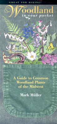 Woodland in Your Pocket: A Guide to Common Woodland Plants of the Midwest - 