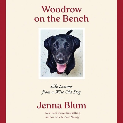 Woodrow on the Bench Lib/E: Life Lessons from a Wise Old Dog - Blum, Jenna, and Gideon, Ann Marie (Read by)