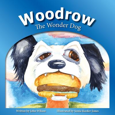 Woodrow: The Wonder Dog - Wilson, John