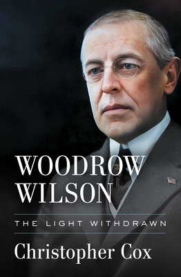 Woodrow Wilson: The Light Withdrawn - Cox, Christopher