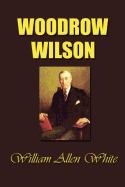 Woodrow Wilson: The Man, His Times and His Task.