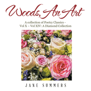 Woods, an Art: A Collection of Poetry Classics - Vol X - Vol Ix a Diamond Collection