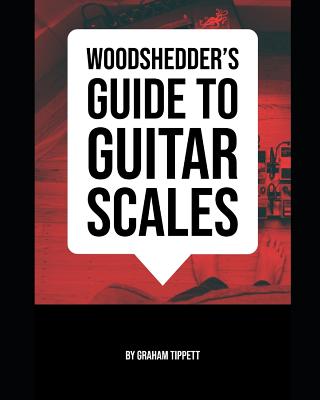 Woodshedder's Guide to Guitar Scales - Tippett, Graham