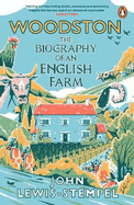 Woodston: The Biography of An English Farm - The Sunday Times Bestseller