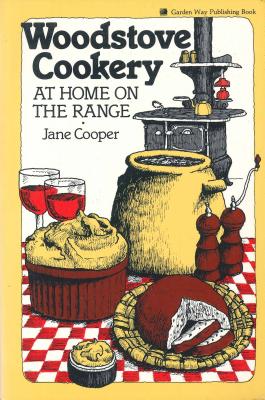 Woodstove Cookery: At Home on the Range - Cooper, Jane