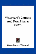 Woodward's Cottages And Farm Houses (1867)