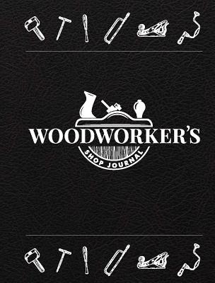 Woodworker's Shop Journal - Editors of Quiet Fox Designs