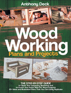 Woodworking Plans and Projects: The Step-by-Step Guide to Start Your Carpentry Workshop and to Enrich Your Home With DIY Wood Projects, 20+ Ideas and Illustrated Plans That You Can Easily Replicate