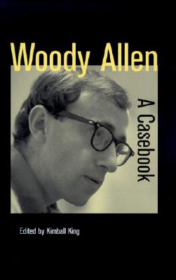 Woody Allen: A Casebook - King, Kimball