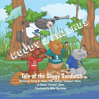 Woody & Friends: Tale of the Soggy Sandwich - Odom, Andrew Clemens, and Odom, Gideon Emmitt