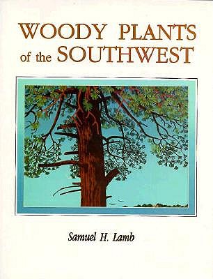 Woody Plants of the Southwest - Lamb, Samuel H