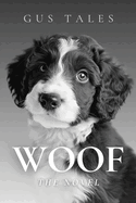 Woof - The Novel: A Literary Masterpiece in Your Dog's Native Tongue 100,000 Woofs Perfect Funny Gag Holiday Gift for Dog Lovers and Pet Owners