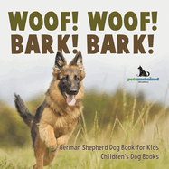 Woof! Woof! Bark! Bark! German Shepherd Dog Book for Kids Children's Dog Books