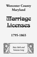 Worcester County, Maryland Marriage Licenses, 1795-1865