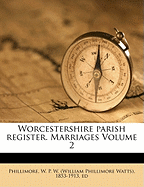 Worcestershire Parish Register. Marriages Volume 2