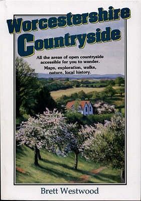 Worcestshire Countryside: All the Areas of Open Countryside Accessible for You to Wander - Westwood, Brett