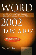 Word 2002 from A to Z: A Quick Reference of More Than 300 Microsoft Word Tasks, Terms, and Tricks