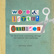 Word and Letter Builder: For Cut & Paste Journaling, Collage and Creative Soul-Searching