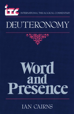 Word and Presence: A Commentary on the Book of Deuteronomy - Cairns, Ian