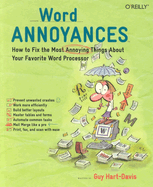 Word Annoyances: How to Fix the Most Annoying Things about Your Favorite Word Processor