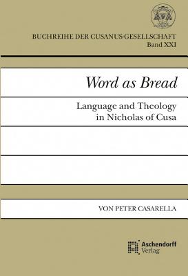 Word as Bread: Language and Theology in Nicholas of Cusa - Casarella, Peter