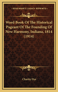 Word Book of the Historical Pageant of the Founding of New Harmony, Indiana, 1814 (1914)