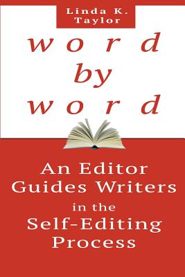 Word by Word: An Editor Guides Writers in the Self-Editing Process - Taylor, Linda K