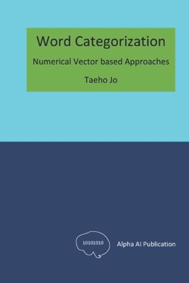 Word Categorization: Numerical Vector based Approaches - Jo, Taeho