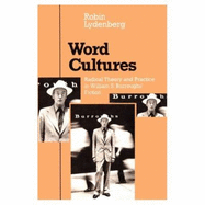 Word Cultures: Radical Theory and Practice in William S. Burroughs' Fiction