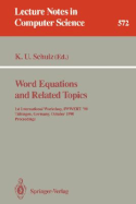 Word Equations and Related Topics: 1st International Workshop, Iwwert '90, Tbingen, Germany, October 1-3, 1990. Proceedings - Schulz, Klaus U (Editor)