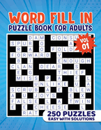 Word Fill in Puzzles for Adults (Easy Word Fill-in Puzzles) Vol. 1: 250 Fill Ins Word Puzzles With Starter Letter