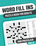 Word Fill Ins Puzzle Book for Adults: Fill in Puzzle Book with 100 Puzzles for Adults. Seniors and all Puzzle Book Fans - Vol 2