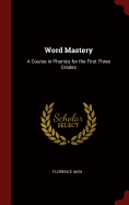 Word Mastery: A Course in Phonics for the First Three Grades