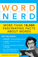 Word Nerd: More Than 17,000 Fascinating Facts about Words - Kipfer, Barbara